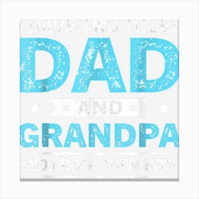 Vintage I Have Two Titles Dad And Grandpa Fathers Day Dad Canvas Print