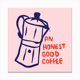 Honest Good Coffee 1 Canvas Print