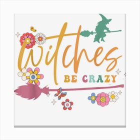 Witches Be Crazy Canvas Print