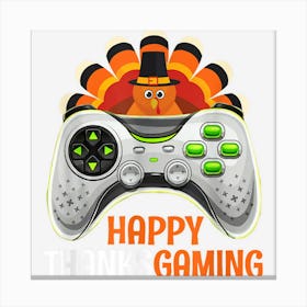 Happy Thanks Gaming Turkey Video Games Happy Thanksgiving Canvas Print