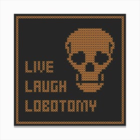 Cross Stitch Live Laugh Lobotomy - Orange & Black Square Canvas Print