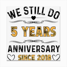 We Still Do 5 Years Since 2018 5th Wedding Anniversary Canvas Print