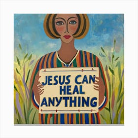Jesus Can Heal Anything 1 Canvas Print