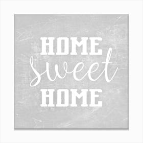 Home Sweet Home Light Grey Square Canvas Print