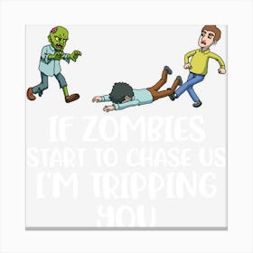 If Zombies Chase Us Funny Zombie Gift Canvas Print