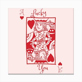 Lucky You King Square Canvas Print