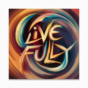 Live Fully 1 Canvas Print