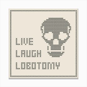 Cross Stitch Live Laugh Lobotomy - Black & White Square Canvas Print