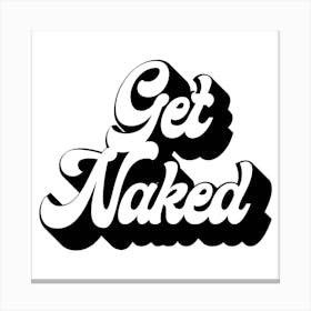 Get Naked Retro Font Square Canvas Print