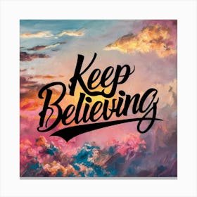 Keep Believing Canvas Print
