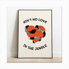 Ain't No Love In The Jungle Print - White Canvas Print