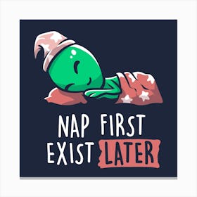 Nap First Exist Later Square Canvas Print