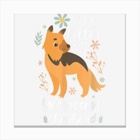 German Shepherd Owners Life Is Better With A German Shepherd Canvas Print