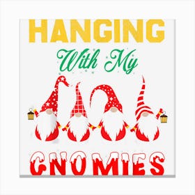 Hanging With My Gnomies Christmas Gnomes Boys Girls Kids Canvas Print