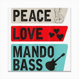 Peace Love Mando Bass Bluegrass Music Mando Bass Instrument Canvas Print