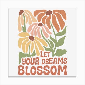 Let Your Dreams Blossom Canvas Print