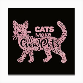 Cats Make Good Pets 2 Canvas Print