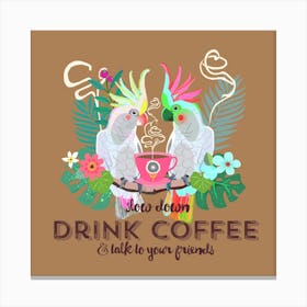 Slow Down, Drink Coffee Square Canvas Print