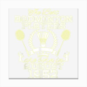 72 Year Old Birthday In August 1952 Best Badminton Players Canvas Print