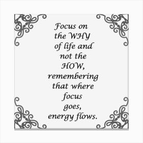 Focus On The How Of Life And Not The How Canvas Print