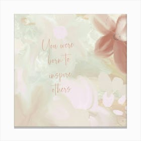 You Were Born To Inspire Others Canvas Print