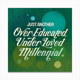 Over Educated Square Canvas Print