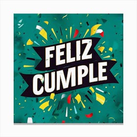 Feliz cumple and Feliz cumpleaños sign means Happy Birthday in Spanish language, Birthday party celebration gift with birthday cake candle colorful balloons best congratulation over light background 1 Canvas Print