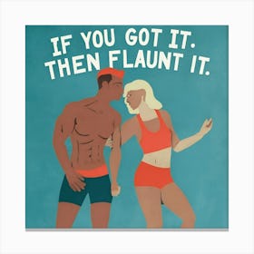 If You Got It Then Flaunt It Canvas Print