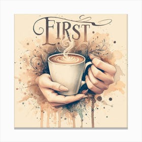 First Coffee Canvas Print