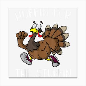 Thanksgiving Run Turkey Trot Huffin For The Stuffin Canvas Print