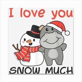 Hippo I Love You Snow Much Snowman Pun Canvas Print