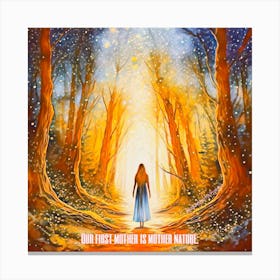 Our first mother is mother nature Canvas Print