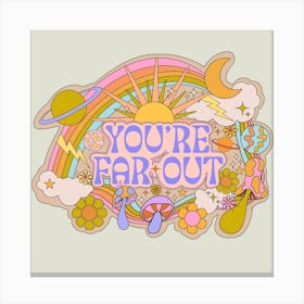 You're Far Out Square Canvas Print