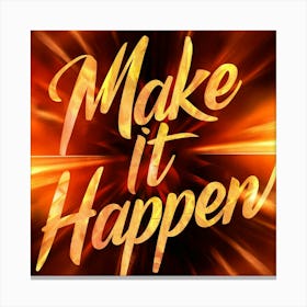 Make It Happen 7 Canvas Print