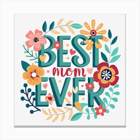Best Mom Ever Funny Gift for Mother's Day 4 Canvas Print