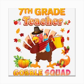 7th Grade Teacher Gobble Squad Dabbing Turkey Thanksgiving Canvas Print