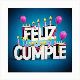 Feliz cumple and Feliz cumpleaños sign means Happy Birthday in Spanish language, Birthday party celebration gift with birthday cake candle colorful balloons best congratulation over light background wall artFeliz Cumpli Canvas Print