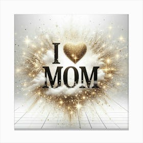 I Love Mom Canvas Print