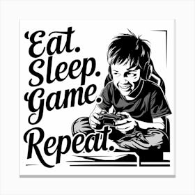 Eat Sleep Game Repeat Canvas Print