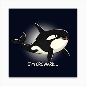 I'm Orcward Killer whale Canvas Print