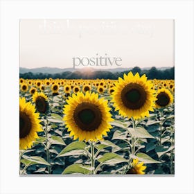 Sunflower Think Positive Stay Positive Canvas Print