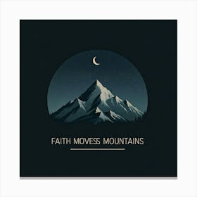 Faith Moves Mountains Canvas Print