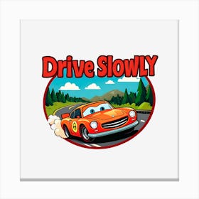 Drive Slowly Canvas Print