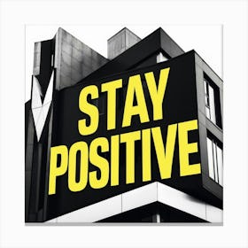 Stay Positive 5 Canvas Print