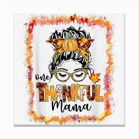 One Thankful Mama Funny Thanksgiving Fall Autumn Messy Bun Canvas Print