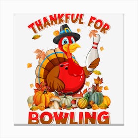 Bowling Ball Turkey Thanksgiving Day Funny Sport Lover Canvas Print