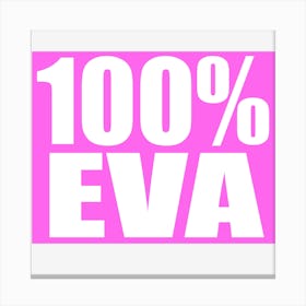 100 % Eva 1 Canvas Print