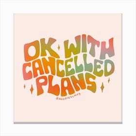 Ok With Cancelled Plans Canvas Print