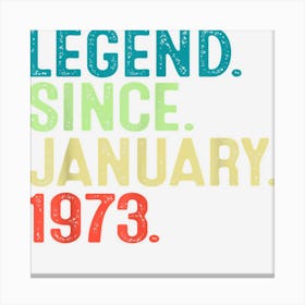 50 Years Old Legend Since January 1973 50th Birthday Gift Canvas Print