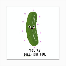 You're Dill-ightful Canvas Print